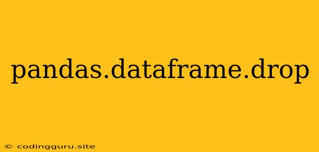 Pandas.dataframe.drop