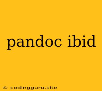 Pandoc Ibid