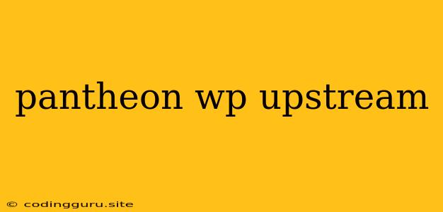 Pantheon Wp Upstream