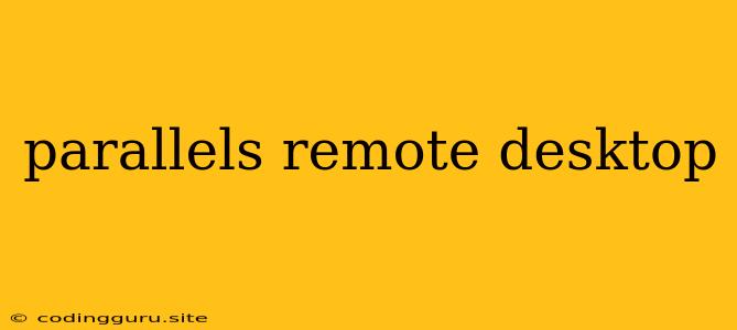 Parallels Remote Desktop