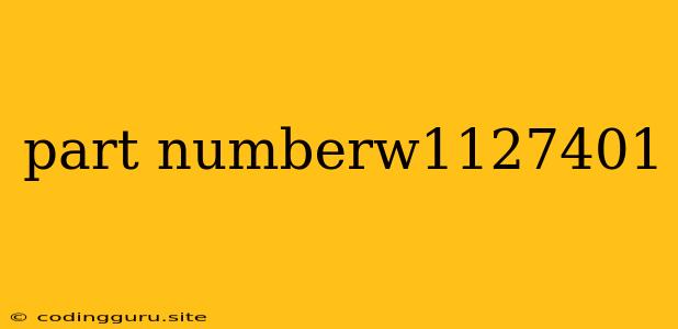 Part Numberw1127401