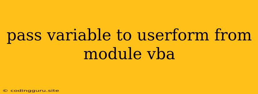 Pass Variable To Userform From Module Vba