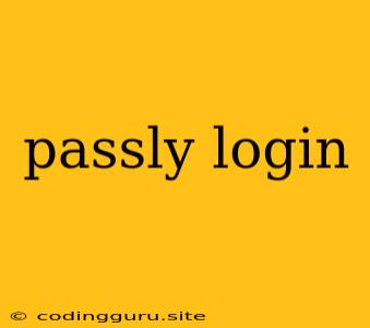 Passly Login