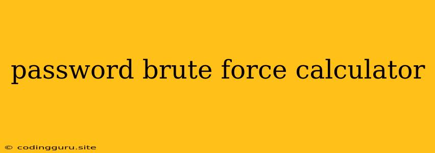 Password Brute Force Calculator