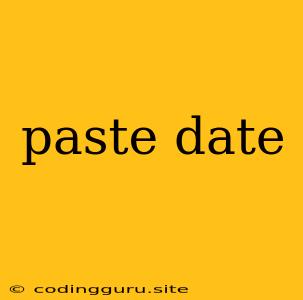 Paste Date