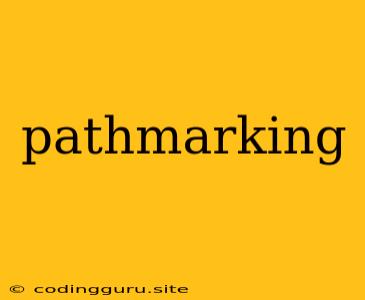 Pathmarking