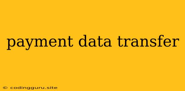 Payment Data Transfer