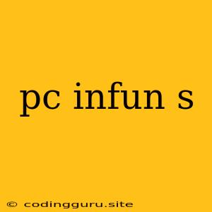 Pc Infun S