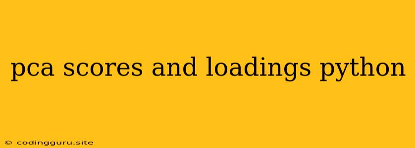 Pca Scores And Loadings Python