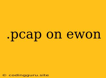 .pcap On Ewon