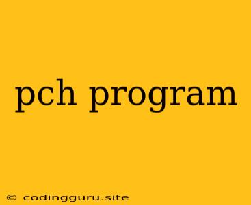 Pch Program