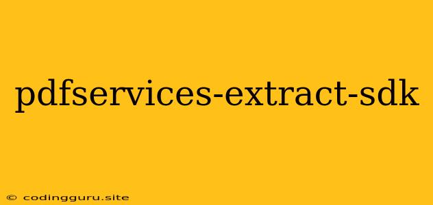 Pdfservices-extract-sdk