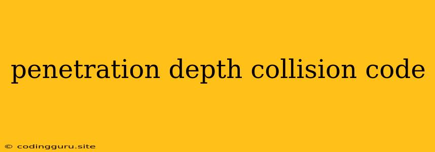 Penetration Depth Collision Code