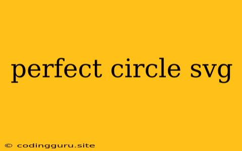 Perfect Circle Svg