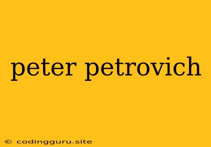 Peter Petrovich