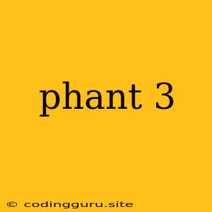 Phant 3