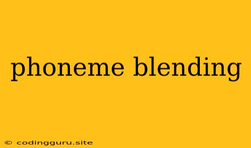 Phoneme Blending