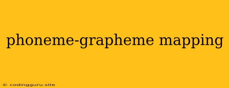 Phoneme-grapheme Mapping