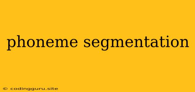 Phoneme Segmentation