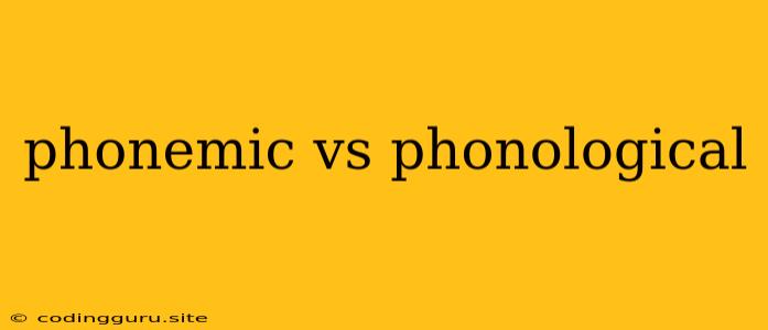 Phonemic Vs Phonological