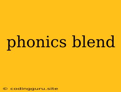 Phonics Blend