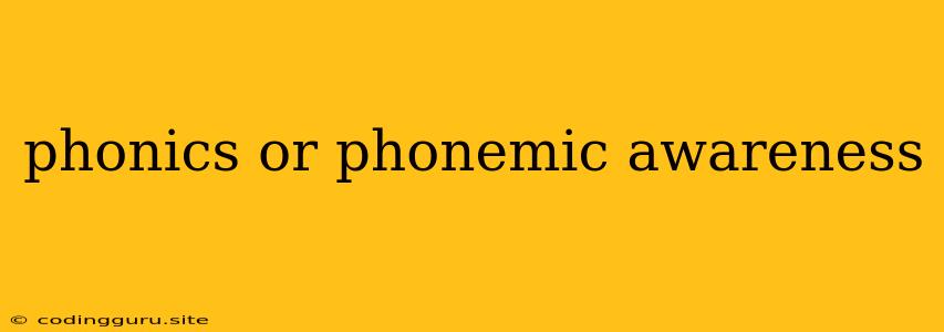 Phonics Or Phonemic Awareness