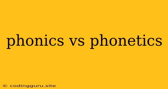 Phonics Vs Phonetics