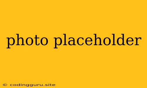 Photo Placeholder