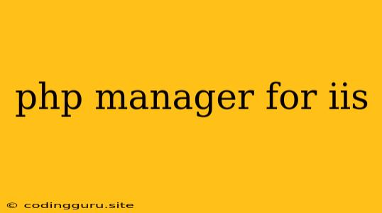 Php Manager For Iis