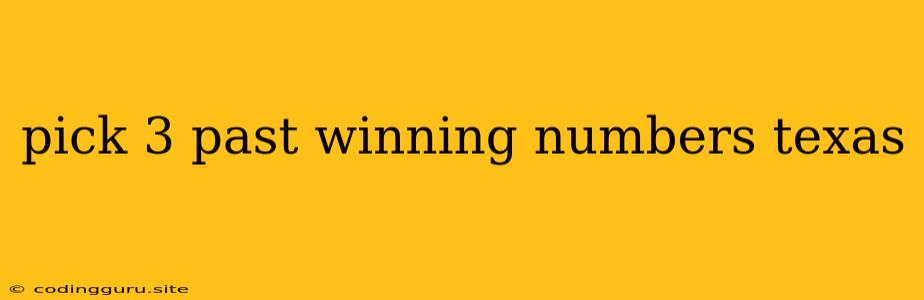 Pick 3 Past Winning Numbers Texas