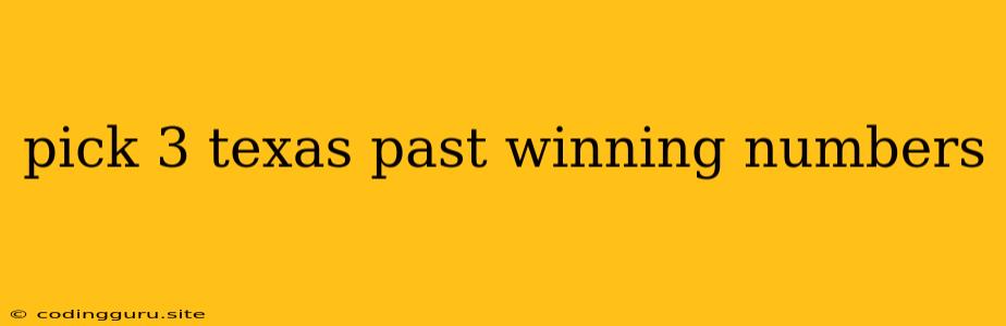 Pick 3 Texas Past Winning Numbers