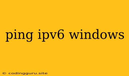 Ping Ipv6 Windows