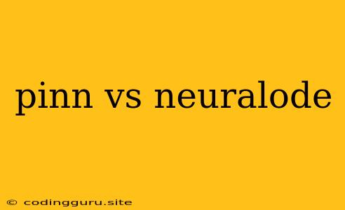 Pinn Vs Neuralode