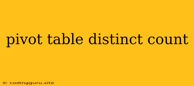 Pivot Table Distinct Count