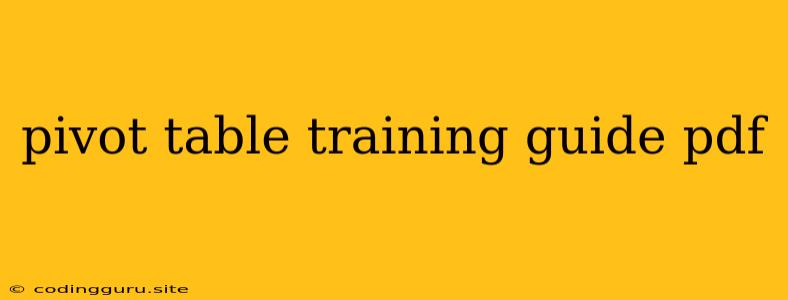 Pivot Table Training Guide Pdf