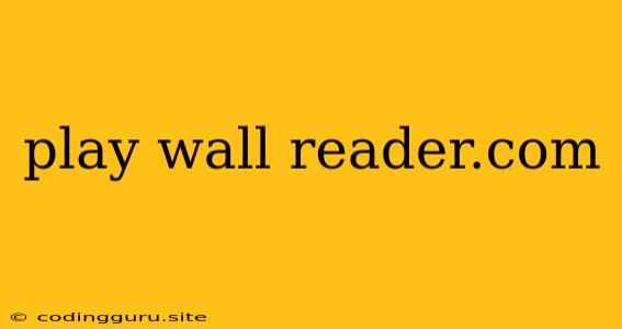 Play Wall Reader.com