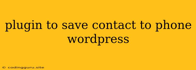 Plugin To Save Contact To Phone Wordpress