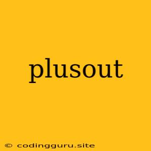 Plusout