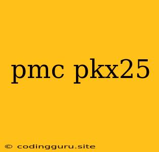 Pmc Pkx25