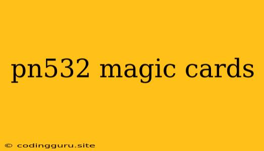 Pn532 Magic Cards