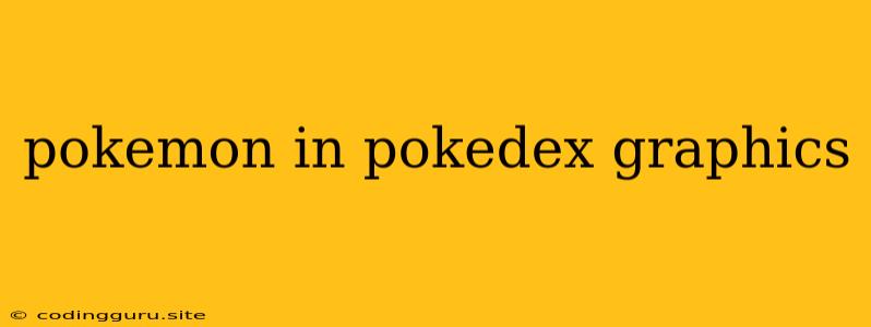 Pokemon In Pokedex Graphics