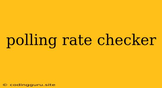 Polling Rate Checker