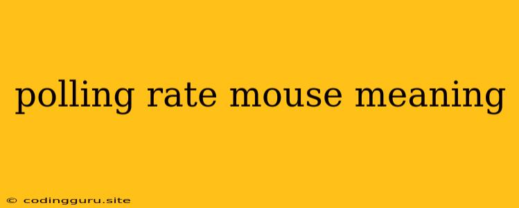 Polling Rate Mouse Meaning