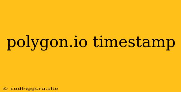 Polygon.io Timestamp