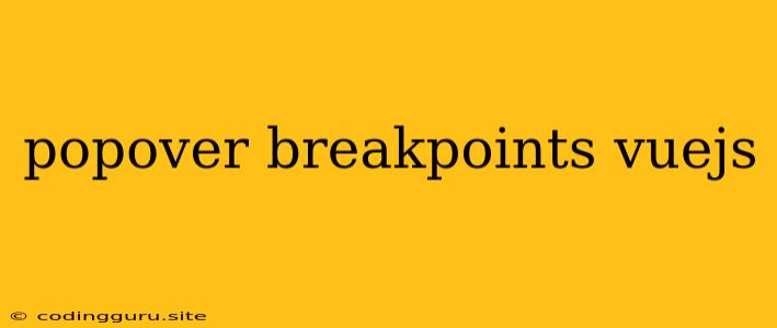 Popover Breakpoints Vuejs