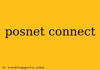 Posnet Connect