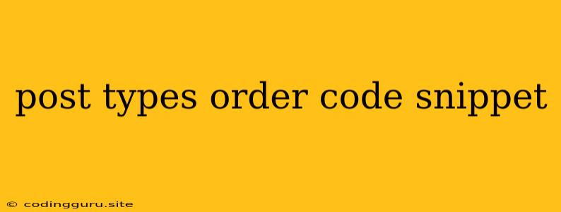 Post Types Order Code Snippet