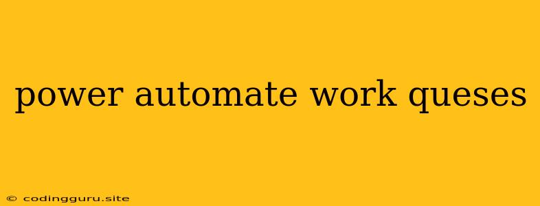 Power Automate Work Queses