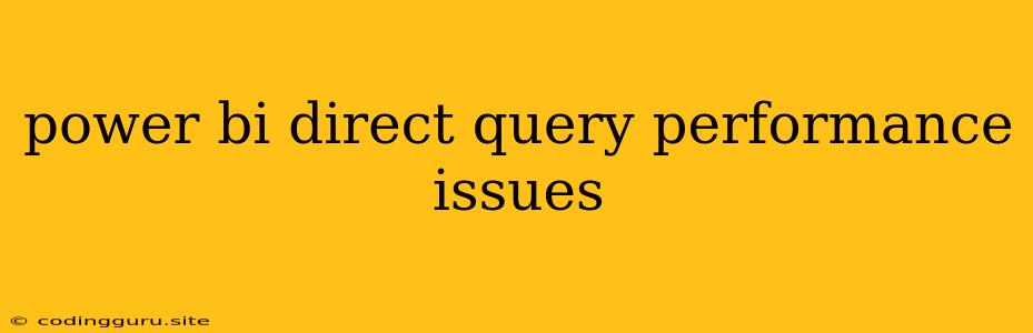 Power Bi Direct Query Performance Issues