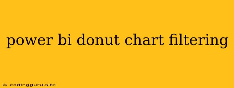 Power Bi Donut Chart Filtering